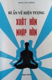 XUẤT HỒN VÀ HIỆN TƯỢNG NHẬP HỒN CÓ THẬT KHÔNG