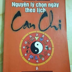 NGUYÊN LÍ CHỌN NGÀY THEO LÍCH CAN CHI